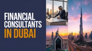 Financial Consultants in Dubai