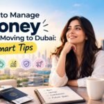 How to Manage Money After Moving to Dubai