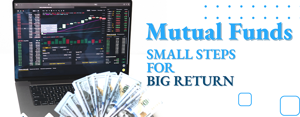 Mutual funds small steps for big return